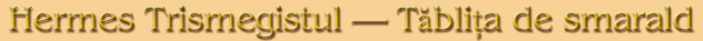 Hermes Trismegistul — Tăblița de smarald
